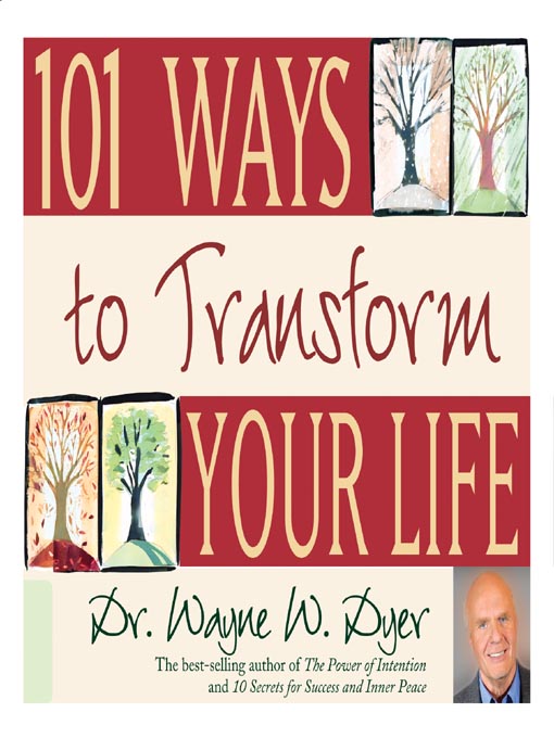 Title details for 101 Ways to Transform Your Life by Dr. Wayne W. Dyer - Available